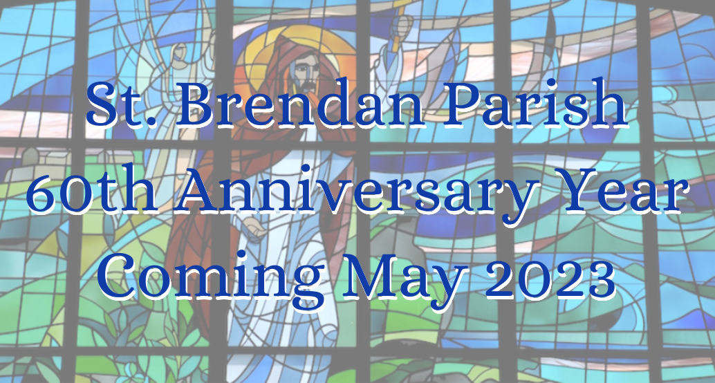 St. Brendan Parish 60th Anniversary Year Coming May 2023