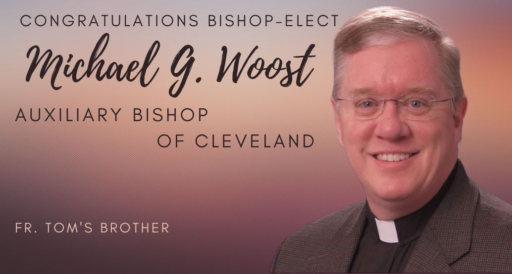 Congratulations Bishop-Elect Michael G. Woost, Auxiliary Bishop of Cleveland