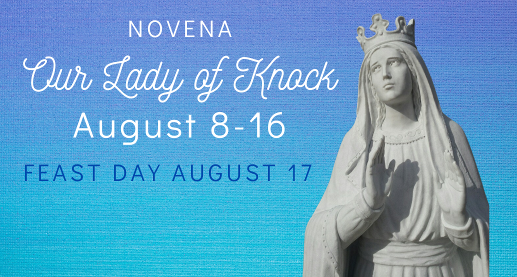 Our Lady of Knock novena Aug 8-16, feast day august 17
