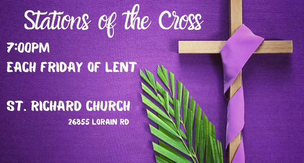 Stations of the Cross Fridays 7:00pm; at St. Richard