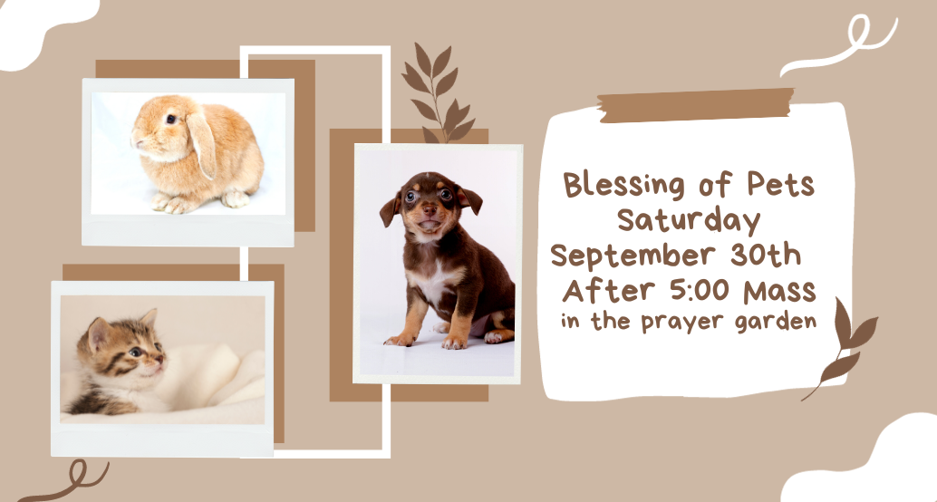 blessing of pets saturday september 30 after 5:00 mass