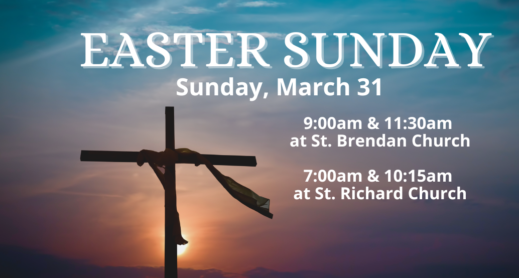 Easter sunday masses 9 & 11:30 at St. Brendan