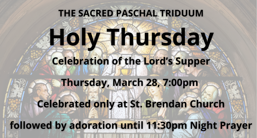 holy thursday 7:00pm followed by adoration until 11:30 night prayer